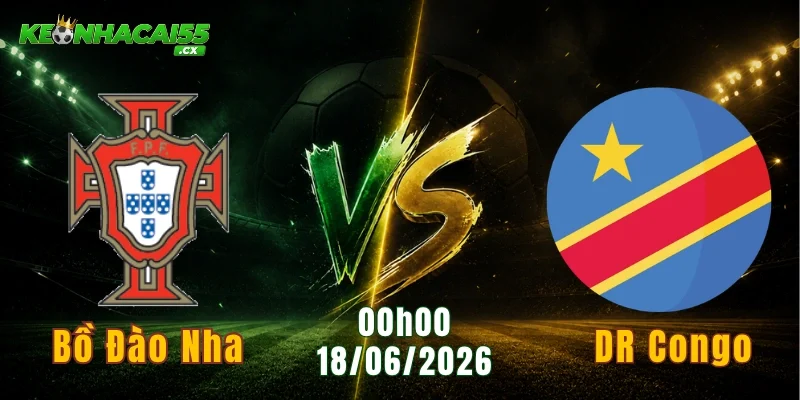 Soi Kèo Bồ Đào Nha vs DR Congo, Ngày 18/06 0h00: Đẳng Cấp Selecao Châu Âu