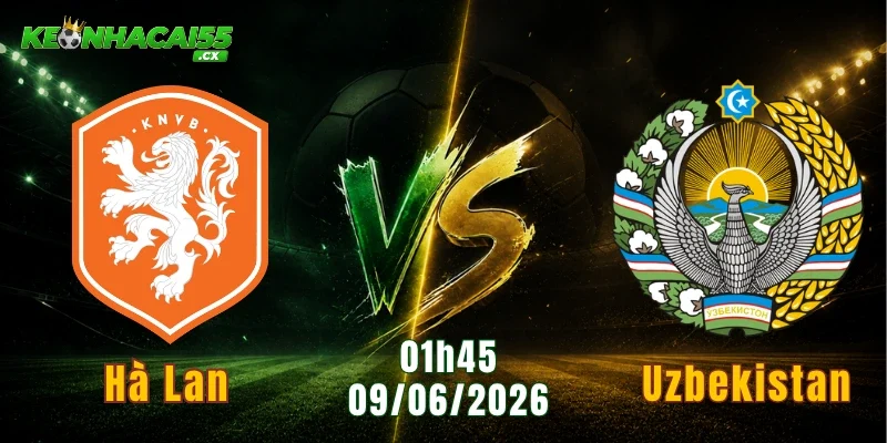 Nhận Định Hà Lan Vs Uzbekistan, Ngày 09/06 01h45: Sức Mạnh Cơn Lốc Cam, Hủy Diệt Viễn Chinh