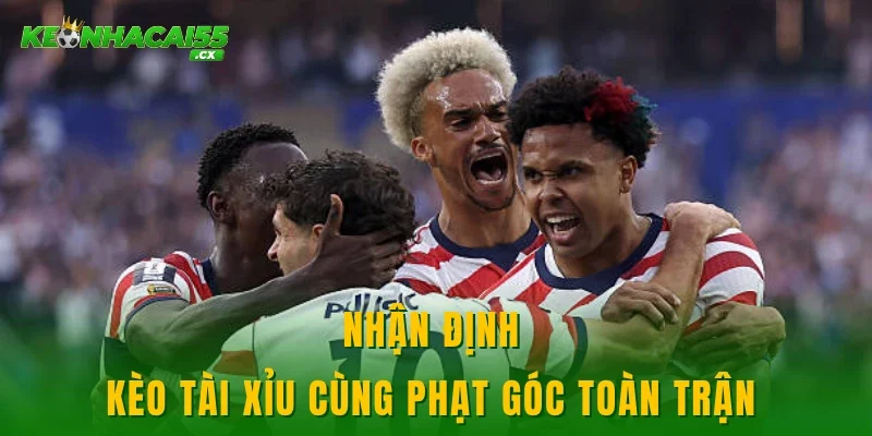 Nhận định kèo tài xỉu cùng phạt góc toàn trận