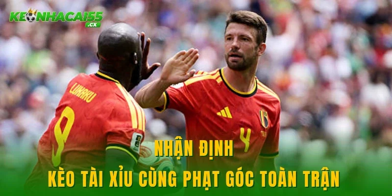 Nhận định kèo tài xỉu cùng phạt góc toàn trận