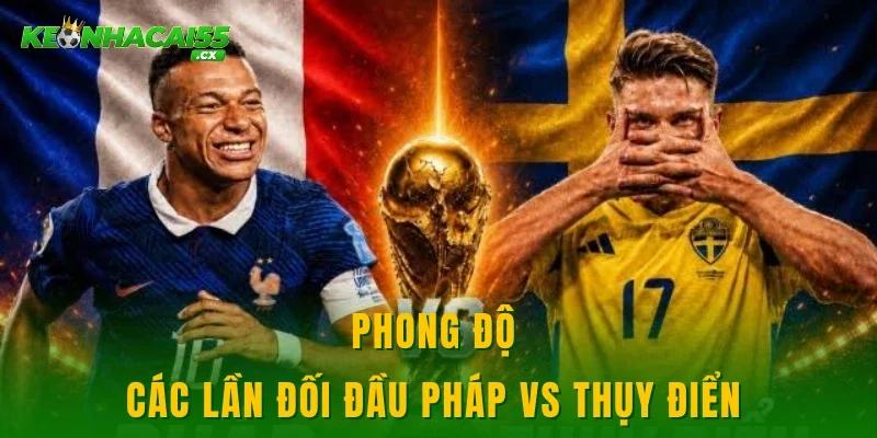 Phong độ các lần đối đầu Pháp vs Thụy Điển